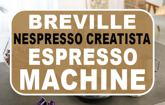 Breville Nespresso Creatista Plus Coffee Espresso Machine