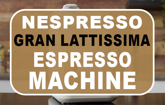 Nespresso Gran Lattissima Espresso Machine