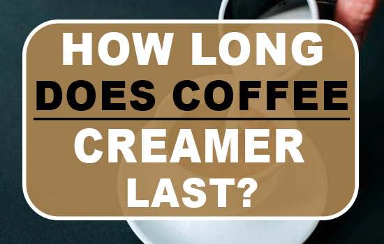 How long does coffee creamer last?