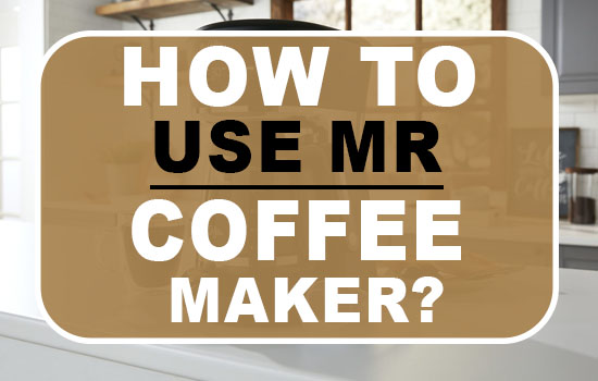 How to use mr coffee maker?