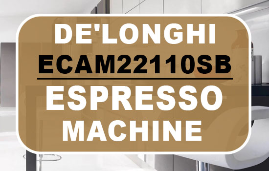 de'longhi ecam22110sb espresso machine