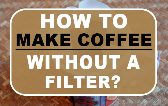 How to make coffee without a filter?