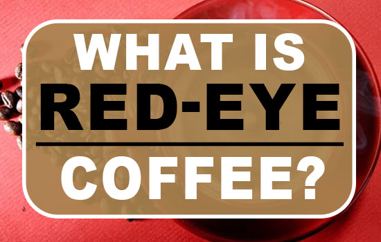What is red-eye coffee
