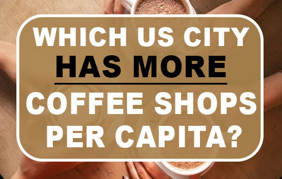 Which US city has more coffee shops per capita