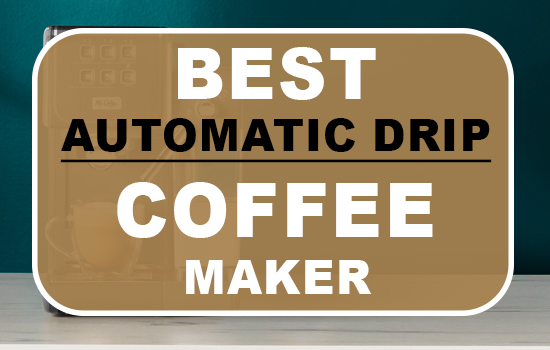 Best Automatic Drip Coffee Maker