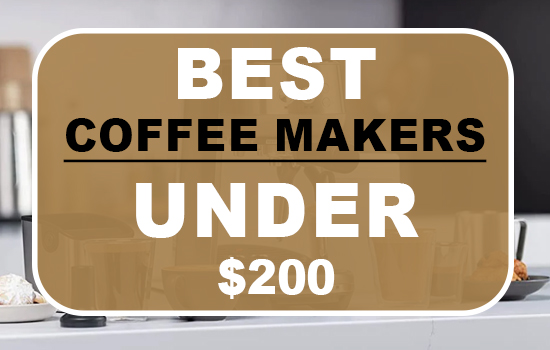 Best Coffee Makers Under $200