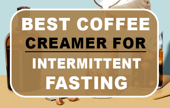 best coffee creamer for intermittent fasting